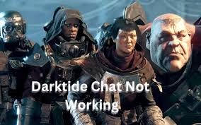 Darktide Chat Not Working