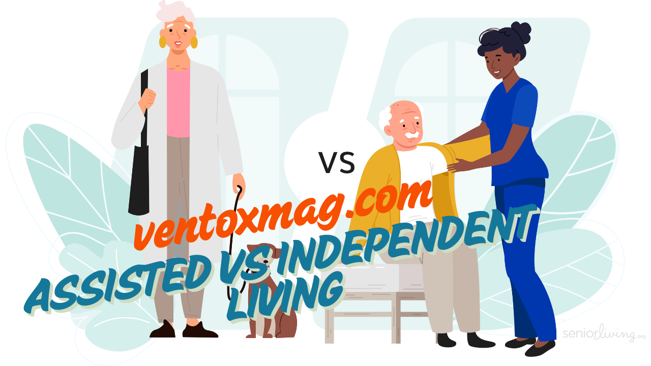 Assisted vs Independent Living