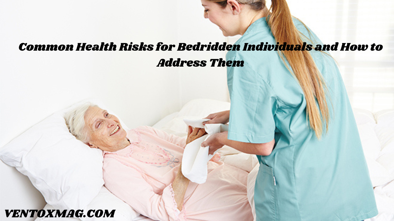 Common Health Risks for Bedridden Individuals and How to Address Them