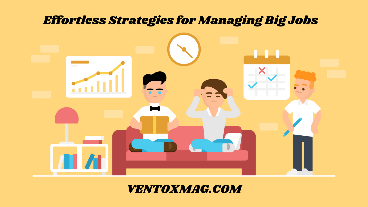 Effortless Strategies for Managing Big Jobs