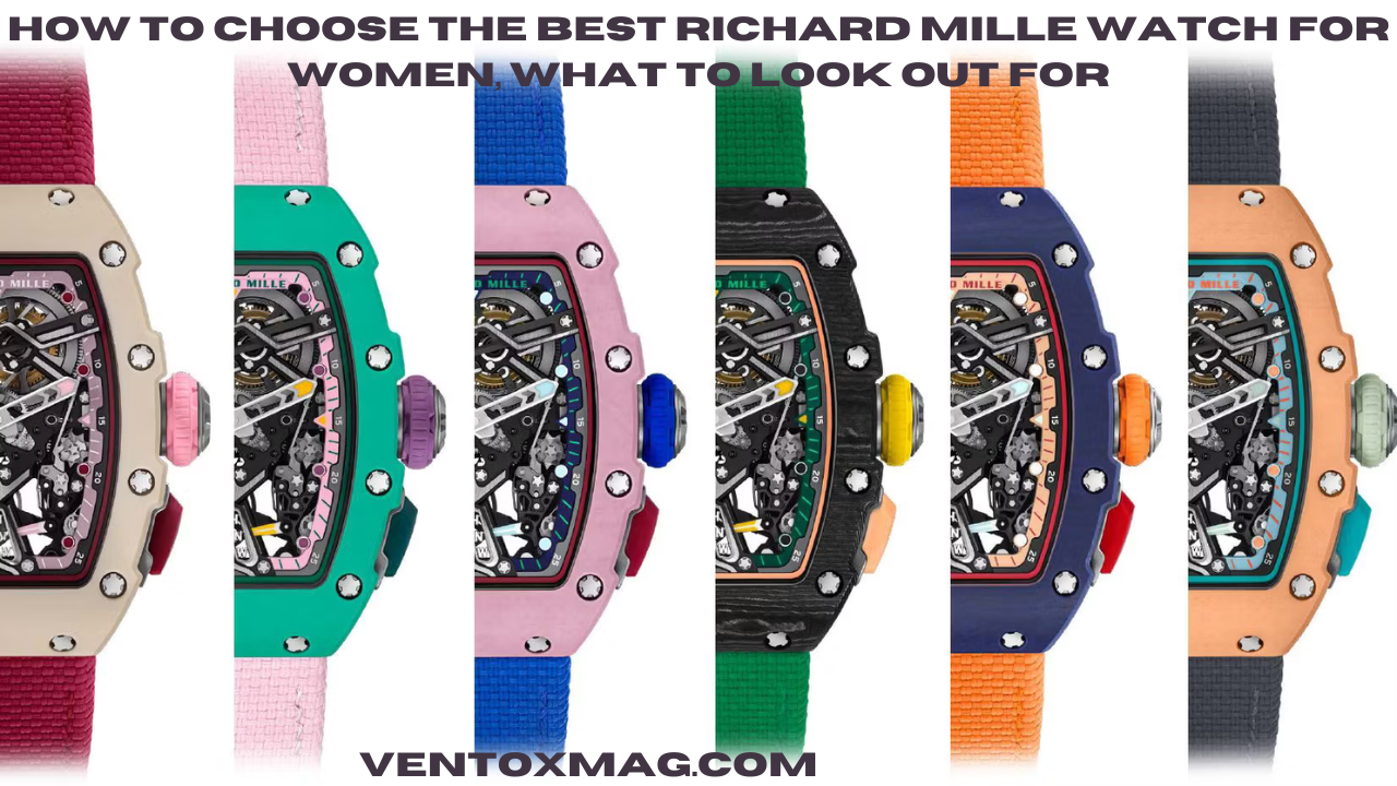 How to Choose the Best Richard Mille Watch for Women, What to Look Out For