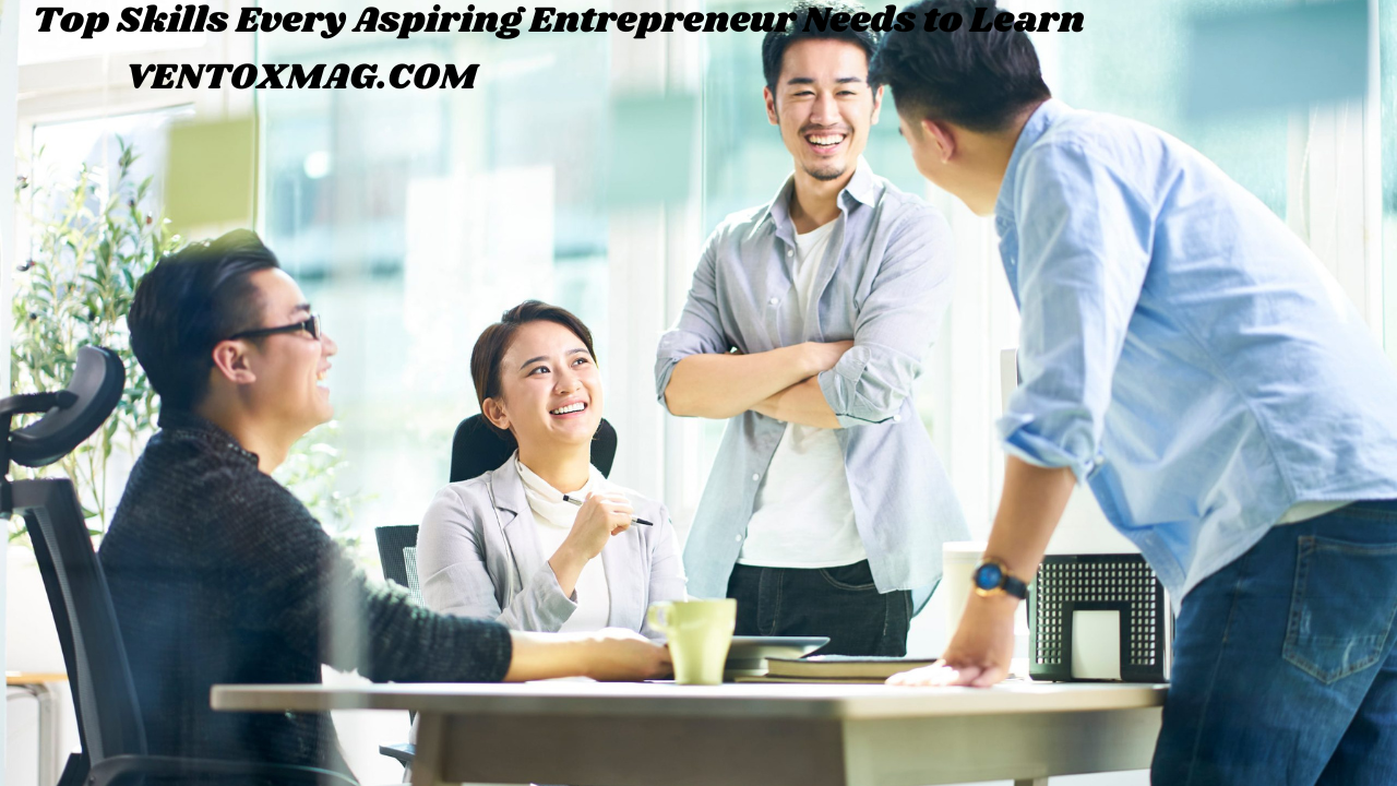 Top Skills Every Aspiring Entrepreneur Needs to Learn